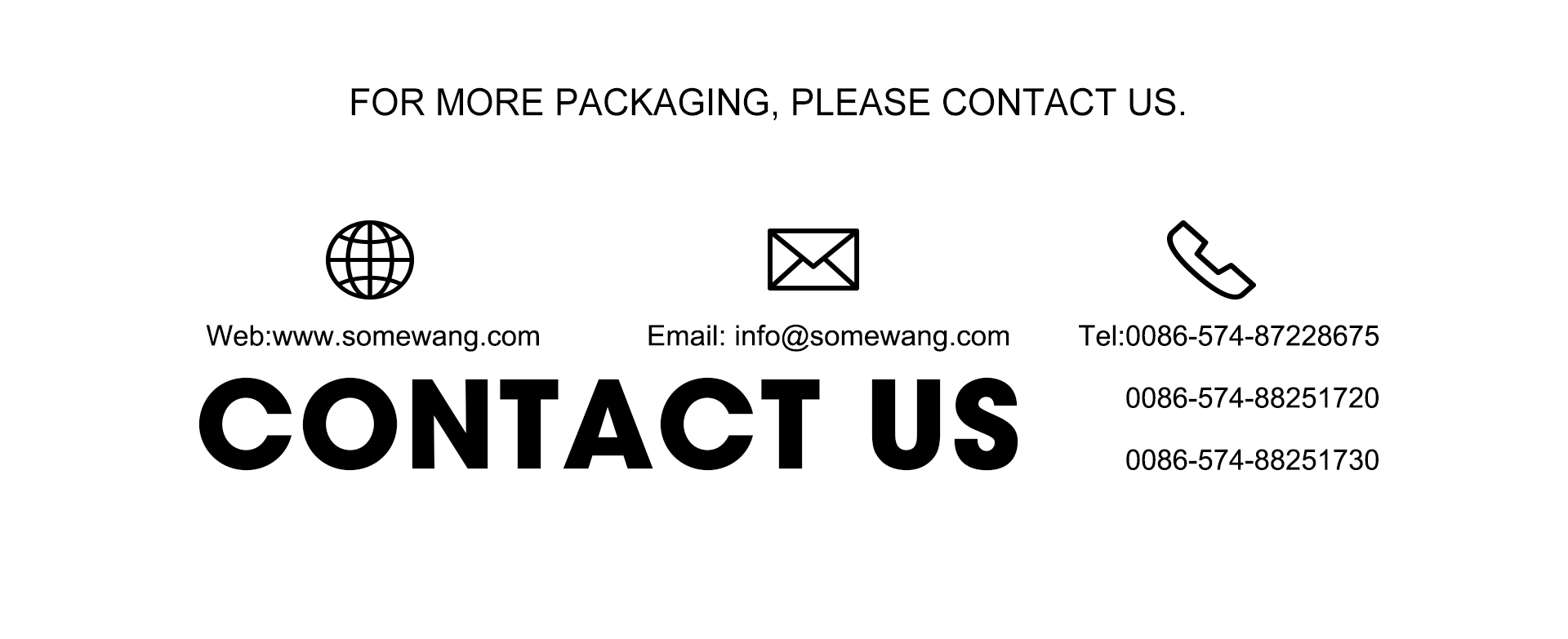 Contact Somewang for packaging: www.somewang.com, info@somewang.com, +86-574-87228675/87251720/88251730.
