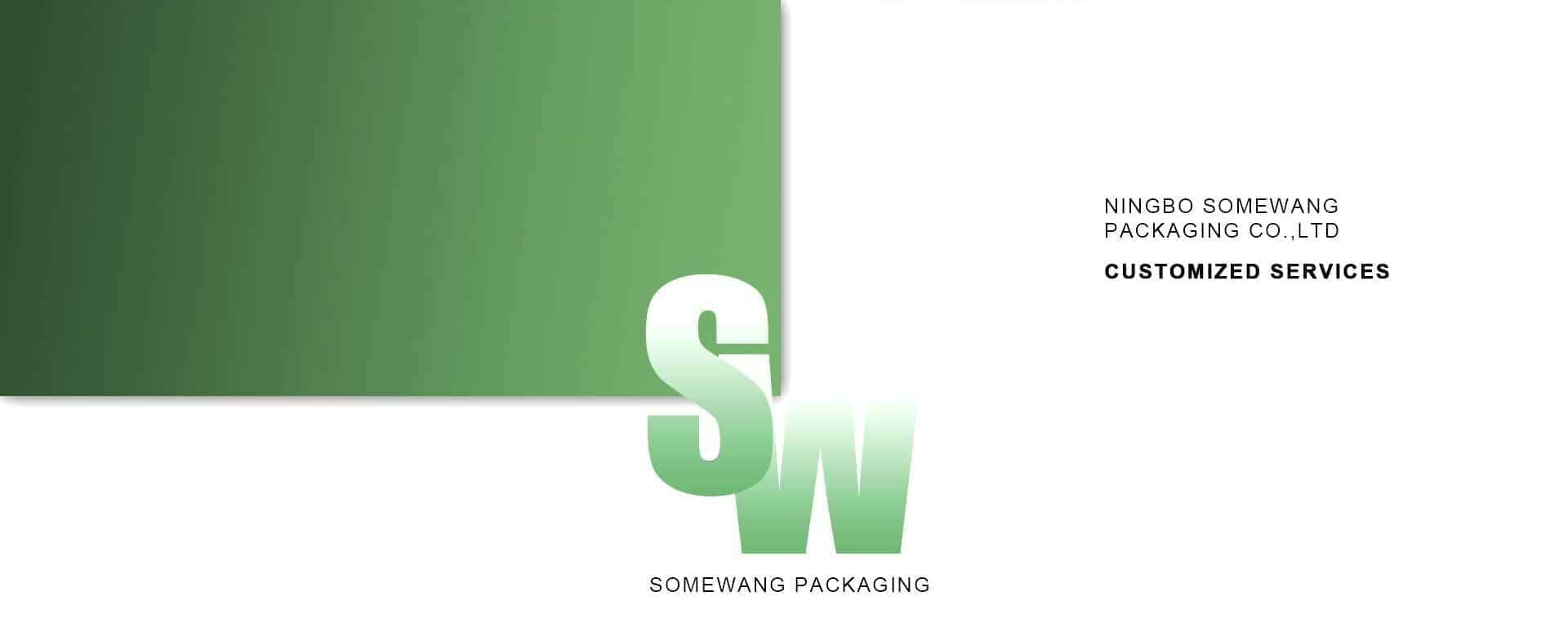 Green and white graphic: large "SW," "NINGBO SOMEWANG PACKAGING CO., LTD," "CUSTOMIZED SERVICES," and "SOMEWANG PACKAGING.